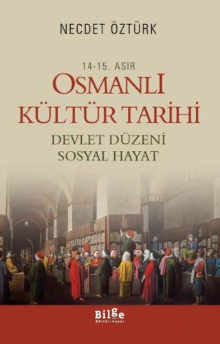 14.-15. Asır Osmanlı Kültür Tarihi Devlet Düzeni Sosyal Hayat