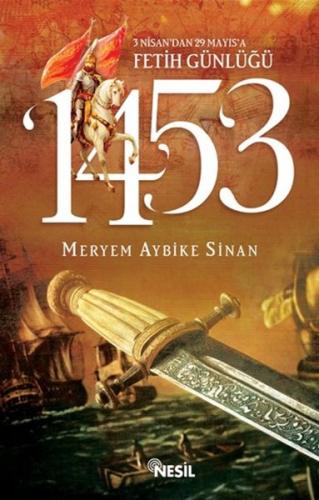 1453: 3 Nisan’dan 29 Mayıs’a Fetih Günlüğü