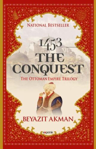 1453 The Conquest - The Ottoman Empire Trilogy