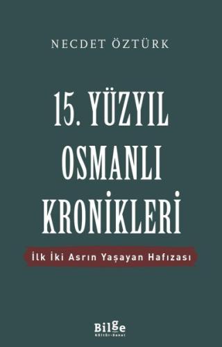 15. Yüzyıl Osmanlı Kronikleri - İlk İki Asrın Yaşayan Hafızası