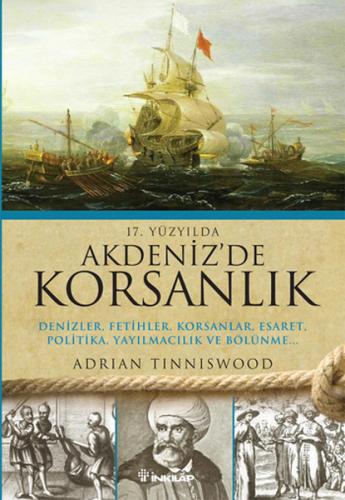 17.Yüzyılda Akdenizde Korsanlık Denizler, Fetihler, Korsanlar, Esaret,