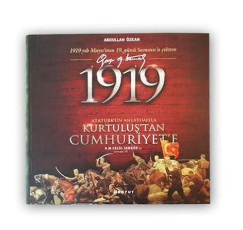 1919 Atatürk’ün Anlatımıyla Kurtuluş’tan Cumhuriyet’e