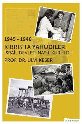 1945-1948 Kıbrıs’ta Yahudiler İsrail Devleti Nasıl Kuruldu