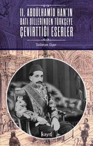 2. Abdülhamid Han'ın Batı Dillerinden Türkçeye Çevirttiği Eserler