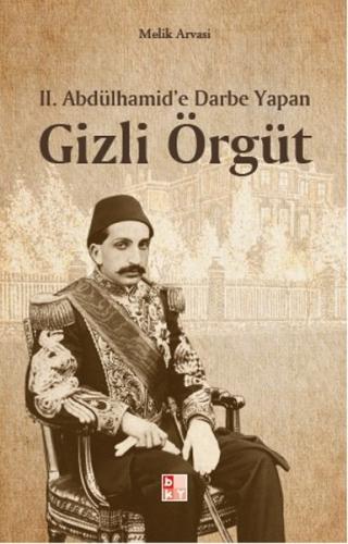 2. Abdülhamid'e Darbe Yapan Gizli Örgüt