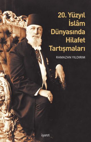 20. Yüzyıl İslam Dünyasında Hilafet Tartışmalar