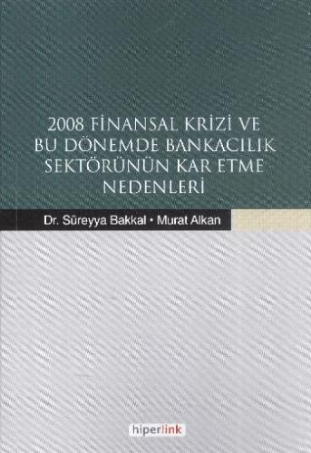 2008 Finansal Krizi ve Bu Dönemde Bankacılık Sektörünün Kar Etme Neden