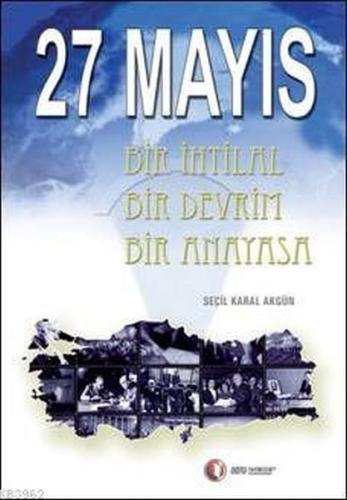 27 Mayıs Bir İhtilal Bir Devrim Bir Anayasa