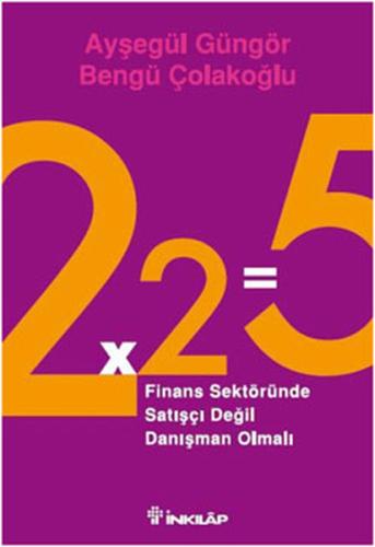 2x2=5 Finans Sektöründe Satışçı Değil Danışman Olmalı