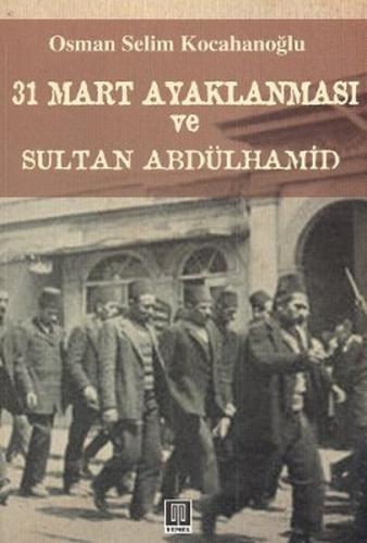 31 Mart Ayaklanması ve Sultan Abdülhamid