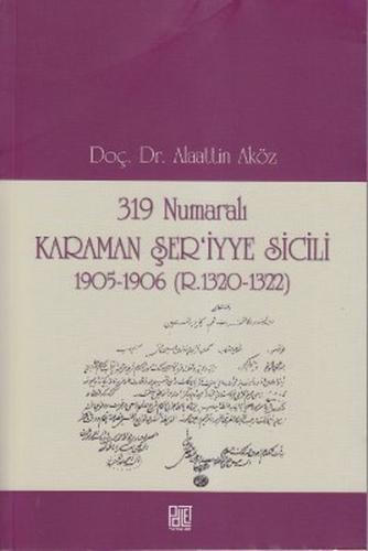 319 Numaralı Karaman Şer'iyye Sicili 1905-1906 (R.1320-1322)