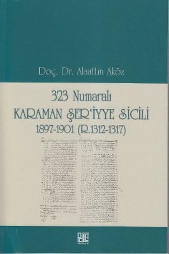 323 Numaralı Karaman Şer'iyye Sicili 1897-1901 (R.1312-1317)