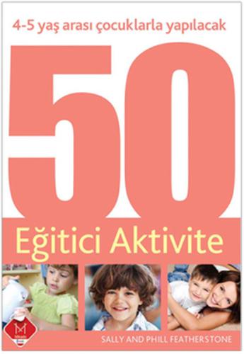 4-5 Yaş Arası Çocuklarla Yapılacak 50 Eğitici Aktivite