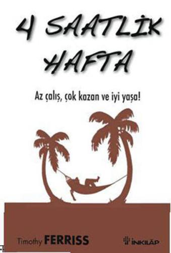 4 Saatlik Hafta Az Çalış, Çok Kazan ve İyi Yaşa!