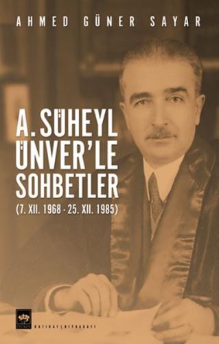 A. Süheyl Ünver’le Sohbetler