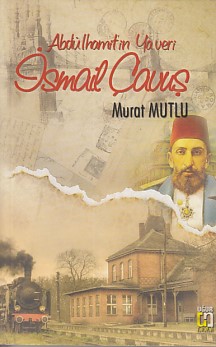 Abdülhamit'in Yaveri İsmail Çavuş