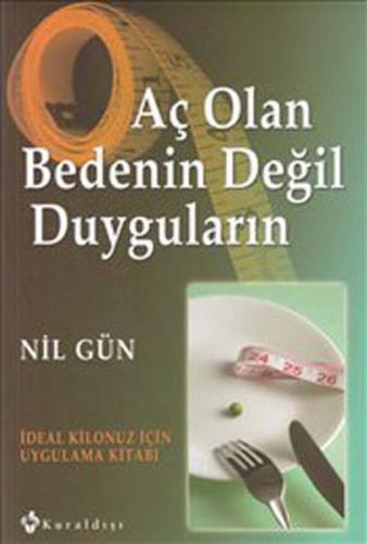 Aç Olan Bedenin Değil Duyguların İdeal Kilonuz İçin Uygulama Kitabı