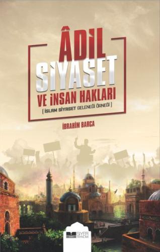 Adil Siyaset ve İnsan Hakları - İslam Siyaset Geleneği Örneği