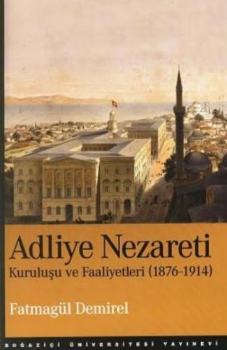 Adliye Nezareti Kuruluşu ve Faaliyetleri 1876-1914