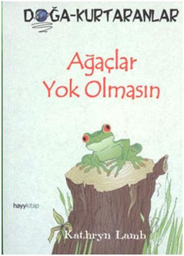 Ağaçlar Yok Olmasın Doğa-Kurtaranlar