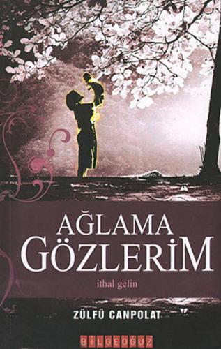 Ağlama Gözlerim - İthal Gelin