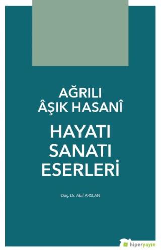 Ağrılı Âşık Hasanî Hayatı Sanatı Eserleri