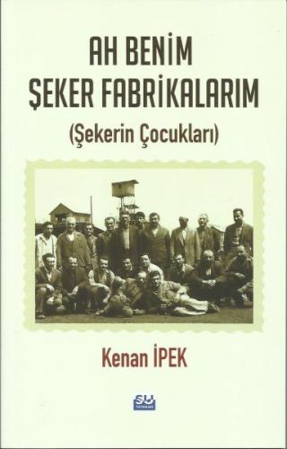 Ah Benim Şeker Fabrikalarım - Şekerin Çocukları