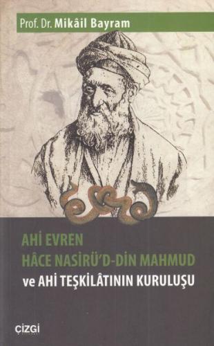 Ahi Evren Hace Nasirü'd-din Mahmud ve Ahi Teşkilatının Kuruluşu