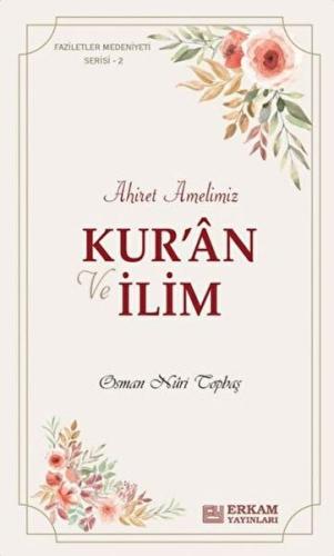 Ahiret Amelimiz - Kur’an ve İlim