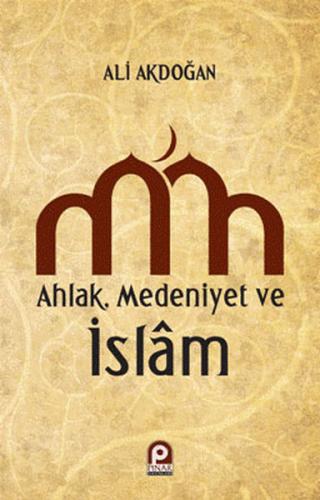 Ahlak - Medeniyet ve İslam