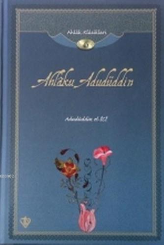 Ahlaku Adudüddin; Ahlak Klasikleri 6