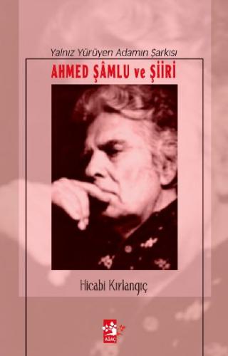 Ahmed Şamlu ve Şiiri - Yanlız Yürüyen Adamın Şarkısı