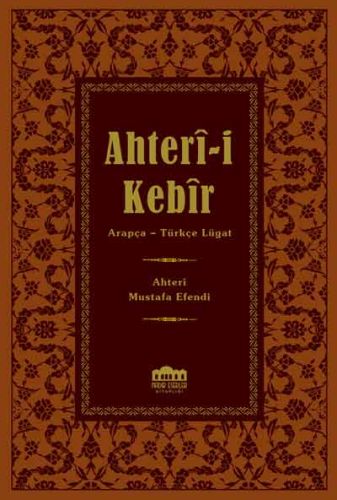 Ahter-i Kebir Arapça-Osmanlı Türkçesi Lügat