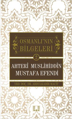 Ahteri Muslihiddin Mustafa Efendi / Osmanlı'nın Bilgeleri 2