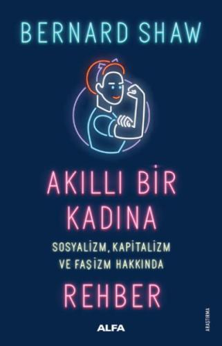 Akıllı Bir Kadına - Sosyalizm, Kapitalizm ve Faşizm Hakkında Rehber