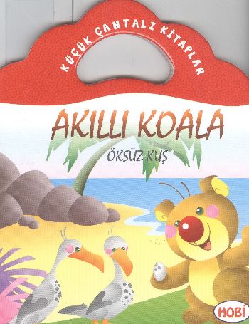 Akıllı Koala-Öksüz Kuş / Küçük Çantalı Kitaplar