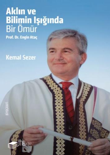 Aklın ve Bilimin Işığında Prof. Dr. Engin Ataç