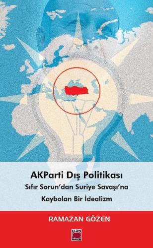 AKParti Dış Politikası Sıfır Sorun’dan Suriye Savaşı’na