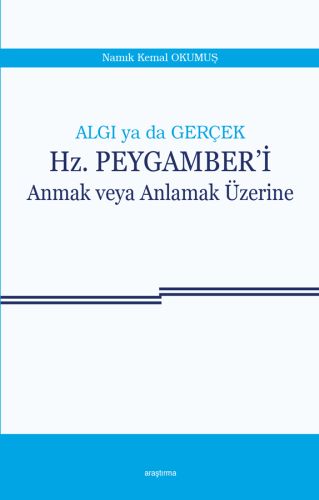 Algı ya da Gerçek Hz. Peygamber'i Anmak veya Anlamak Üzerine