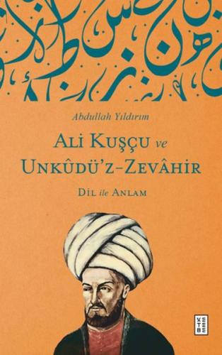 Ali Kuşçu ve Unkudü’z-Zevahir - Dil ile Anlam