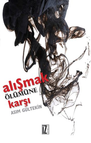 Alışmak Ölümüne Karşı