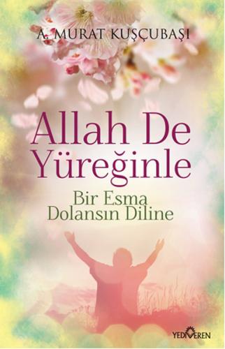 Allah De Yüreğinle