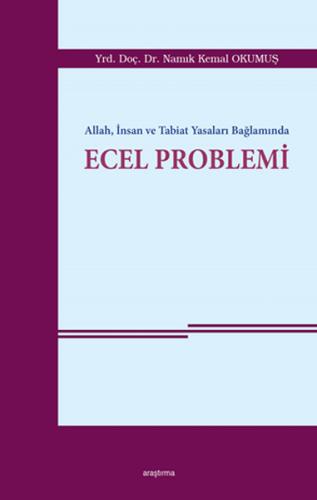 Allah, İnsan ve Tabiat Yasaları Bağlamında Ecel Problemi