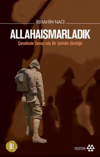 Allahaısmarladık Çanakkale Savaşı'nda Bir Şehidin Günlüğü