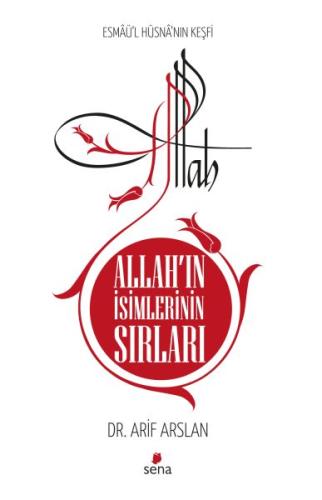 Allah'ın İsimlerinin Sırları - Esmaü’l Hüsna’nın Keşfi