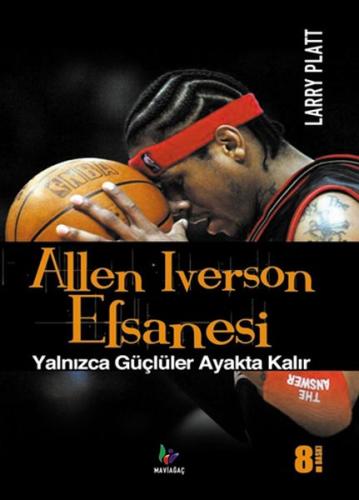 Allen Iverson Efsanesi Yalnızca Güçlüler Ayakta Kalır