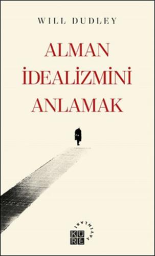 Alman İdealizmini Anlamak