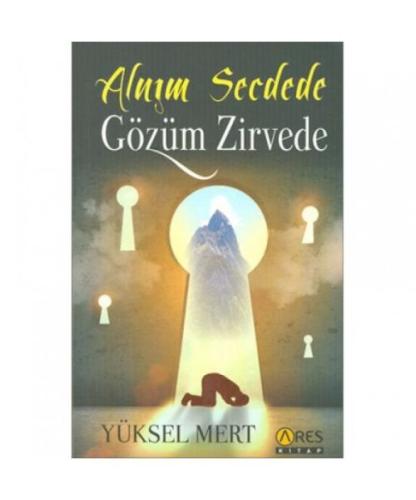 Alnım Secdede Gözüm Zirvede