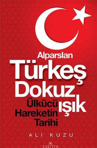 Alparslan Türkeş Dokuz Işık Ülkücü Hareketinin Tarihi