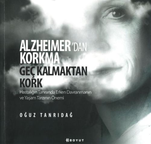 Alzheimer’den Korkma Geç Kalmaktan Kork